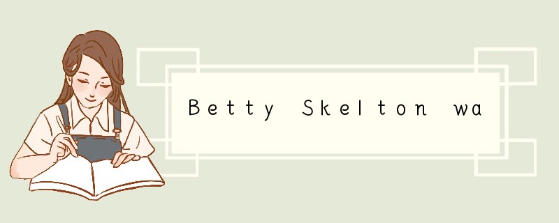Betty Skelton was often called “The First